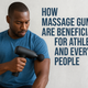 The Benefits of Massage Guns for Athletes and Everyday Gym-Goers